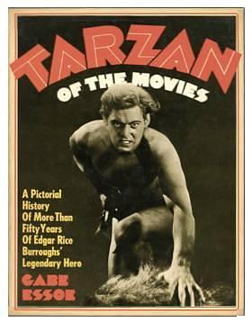 Tarzan of the Movies: A Pictorial History of More Than Fifty Years of Edgar Rice Burroughs' Legendary Hero by Gabe Essoe, Gabe Essoe, Joan Burroughs Pierce