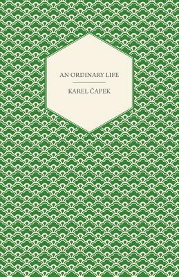 An Ordinary Life by Karel &#268;apek