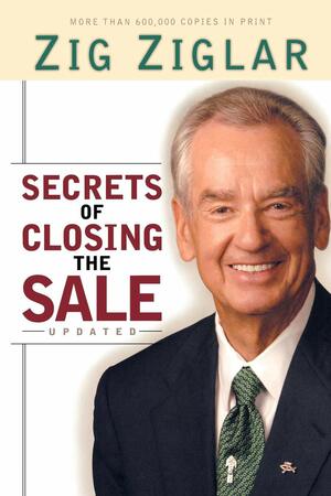 Secrets of Closing the Sale by Zig Ziglar