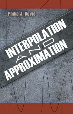 Interpolation and Approximation by Philip J. Davis