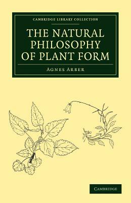 The Natural Philosophy of Plant Form by Agnes Arber