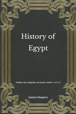 History of Egypt: Chaldæa, Syria, Babylonia, and Assyria, Volume 2 (of 12) by Gaston C. Maspero