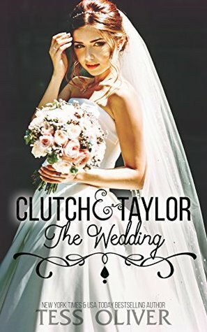 Clutch & Taylor: The Wedding by Tess Oliver