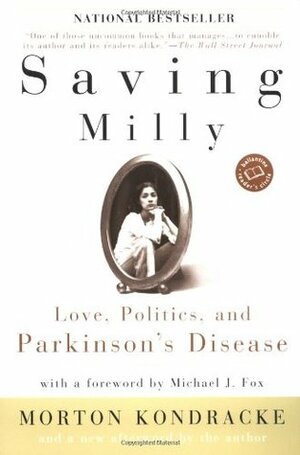 Saving Milly: Love, Politics, and Parkinson's Disease by Morton Kondracke