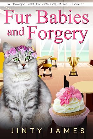 Fur Babies and Forgery – A Norwegian Forest Cat Café Cozy Mystery – Book 15 by Jinty James, Jinty James