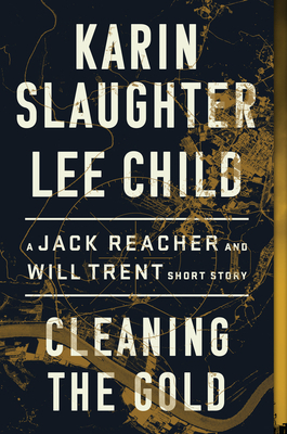 Cleaning the Gold: A Jack Reacher and Will Trent Short Story by Lee Child, Karin Slaughter