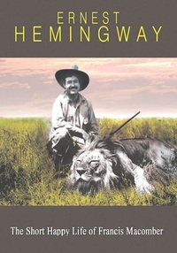 The Short Happy Life of Francis Macomber by Ernest Hemingway