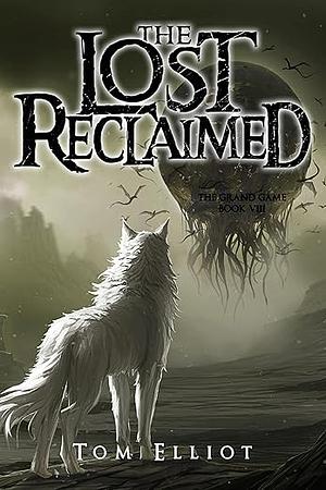 The Lost Reclaimed by Tom Elliott