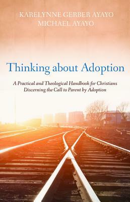 Thinking about Adoption by Michael Ayayo, Karelynne Gerber Ayayo