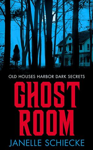 Ghost Room by Janelle Schiecke