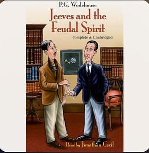 Jeeves and the Feudal Spirit by P.G. Wodehouse