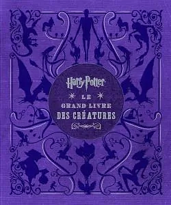 Harry Potter: Le grand livre des créatures by Jody Revenson