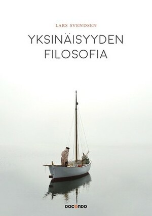 Yksinäisyyden filosofia by Lars Fr.H. Svendsen