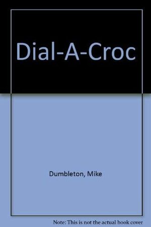 Dial-a-Croc by Mike Dumbleton