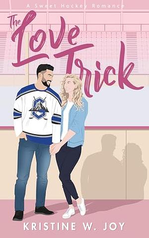 The Love Trick by Kristine W. Joy