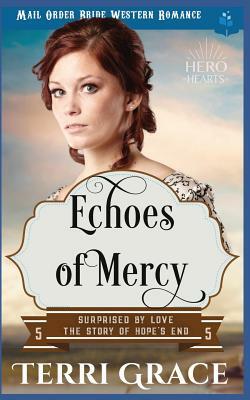 Echoes of Mercy: Mail Order Bride Western Romance by Terri Grace