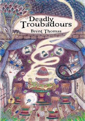Deadly Troubadours by Brent Thomas