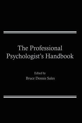 The Professional Psychologist's Handbook by Bruce D. Sales