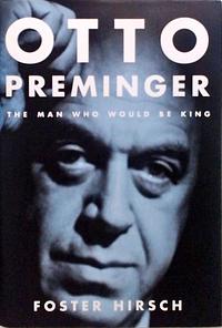 Otto Preminger: The Man Who Would Be King by Foster Hirsch