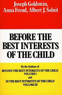 Before the Best Interests of the Child by Joseph Goldstein