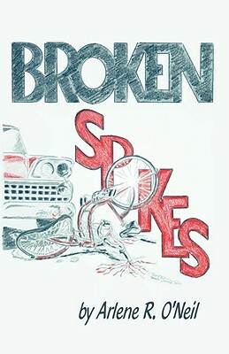 Broken Spokes by Arlene R. O'Neil