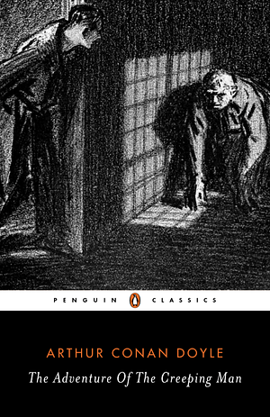Adventure Of The Creeping Man by Arthur Conan Doyle