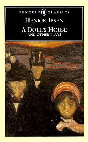 A Doll's House and Other Plays by Henrik Ibsen