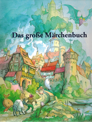 Das große Märchenbuch: die hundert schönsten Märchen aus ganz Europa by Christian Strich