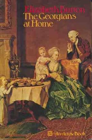 The Georgians at Home by Elizabeth Burton