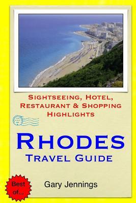 Rhodes Travel Guide: Sightseeing, Hotel, Restaurant & Shopping Highlights by Gary Jennings