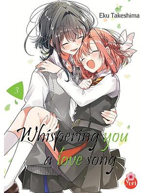 Whispering You a Love Song T03 by Eku Takeshima, Eku Takeshima