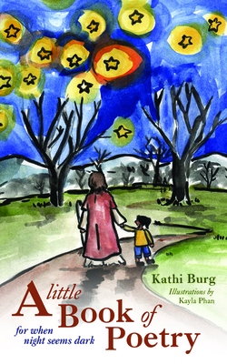 A Little Book of Poetry by Kathi Burg