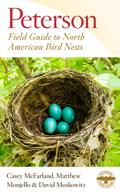 Peterson Field Guide to North American Bird Nests by Casey McFarland, Matthew Monjello, David Moskowitz