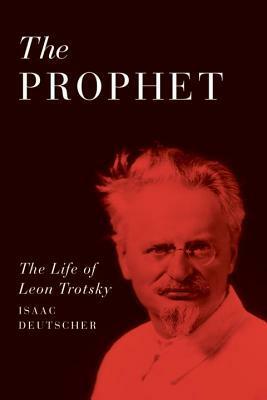 The Prophet: The Life of Leon Trotsky by Isaac Deutscher