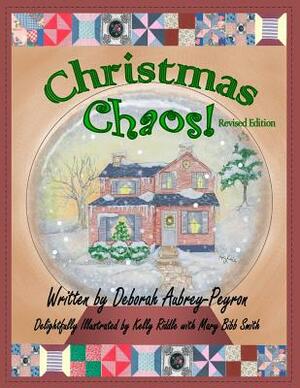 Christmas Chaos! Revised Edition by Deborah Aubrey-Peyron