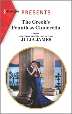 The Greek's Penniless Cinderella by Julia James