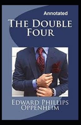 The Double Four Annotated By by Edward Phillips Oppenheim