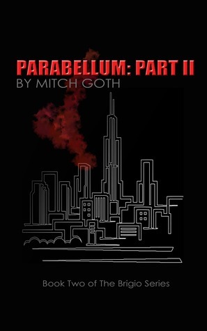 Parabellum: Part II (The Brigio Series, #2) by Mitch Goth