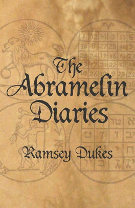 The Abramelin Diaries: The Nice Man Cometh by Ramsey Dukes