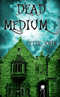 Dead Medium by Peter John