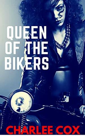 Queen of the Bikers by Charlee Cox