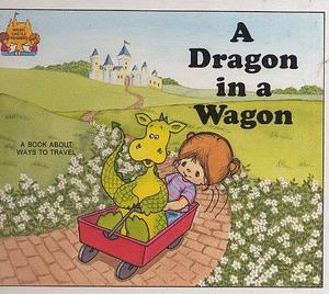 A Dragon in a Wagon : A Book About Ways to Travel by Jane Belk Moncure, Jane Belk Moncure