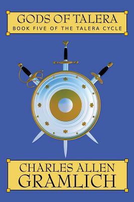 Gods of Talera: Book 5 of the Talera Cycle by Charles Allen Gramlich