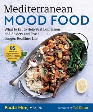 Mediterranean Mood Food: What to Eat to Help Beat Depression and Anxiety and Live a Longer, Healthier Life by Paula Mee