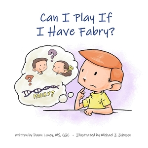 Can I Play If I Have Fabry? by Cgc Dawn Jacob Laney MS