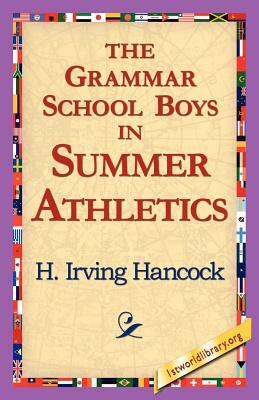 The Grammar School Boys in Summer Athletics by H. Irving Hancock