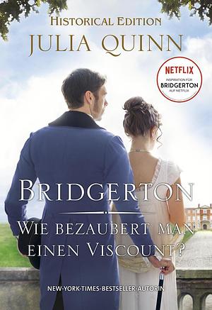 Bridgerton - Wie bezaubert man einen Viscount? by Julia Quinn