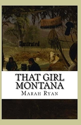 That Girl Montana Illustrated by Marah Ellis Ryan