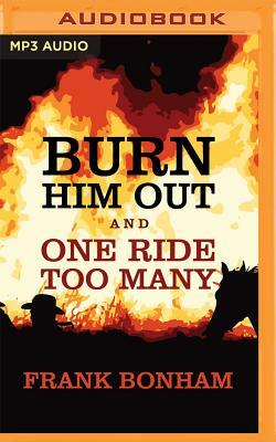 Burn Him Out and One Ride Too Many by Frank Bonham