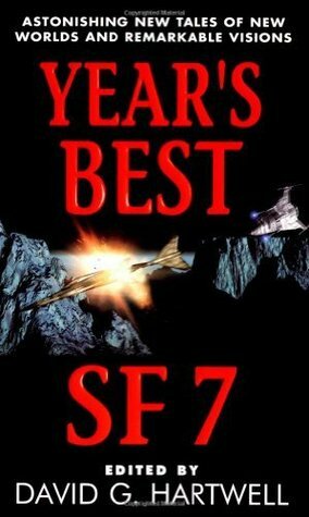 Year's Best SF 7 by James K. Morrow, Nancy Kress, Richard Chwedyk, Ursula K. Le Guin, Brian W. Aldiss, David G. Hartwell, Michael Swanwick, Edward M. Lerner, David Morrell, Gregory Benford, Gene Wolfe, Stephen Baxter, Alastair Reynolds, Simon Ings, Terry Bisson, Kathryn Cramer, Terry Dowling, Lisa Goldstein, James Patrick Kelly, Thomas M. Disch